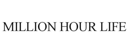 MILLION HOUR LIFE trademark