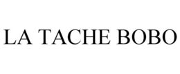 LA TACHE BOBO trademark