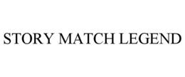 STORY MATCH LEGEND trademark