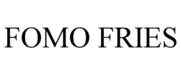 FOMO FRIES trademark