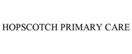 HOPSCOTCH PRIMARY CARE trademark