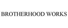 BROTHERHOOD WORKS trademark