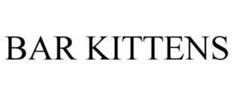 BAR KITTENS trademark
