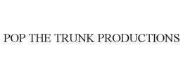 POP THE TRUNK PRODUCTIONS trademark