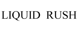 LIQUID RUSH trademark