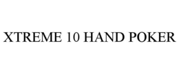 XTREME 10 HAND POKER trademark