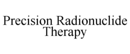 PRECISION RADIONUCLIDE THERAPY trademark