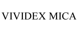 VIVIDEX MICA trademark