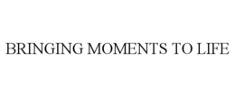 BRINGING MOMENTS TO LIFE trademark