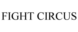 FIGHT CIRCUS trademark