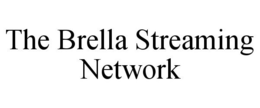 THE BRELLA STREAMING NETWORK trademark