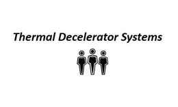THERMAL DECELERATOR SYSTEMS trademark