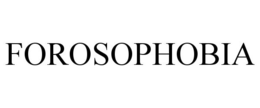 FOROSOPHOBIA trademark