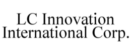 LC INNOVATION INTERNATIONAL CORP. trademark