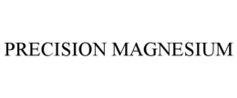 PRECISION MAGNESIUM trademark