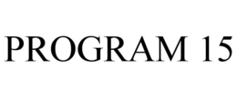 PROGRAM 15 trademark