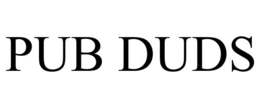 PUB DUDS trademark