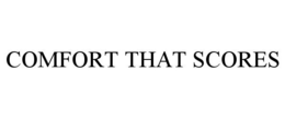 COMFORT THAT SCORES trademark