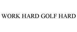 WORK HARD GOLF HARD trademark