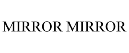 MIRROR MIRROR trademark