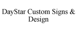 DAYSTAR CUSTOM SIGNS & DESIGN trademark