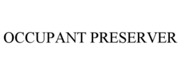 OCCUPANT PRESERVER trademark