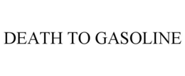 DEATH TO GASOLINE trademark