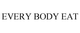 EVERY BODY EAT trademark
