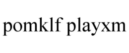 POMKLF PLAYXM trademark
