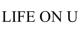 LIFE ON U trademark