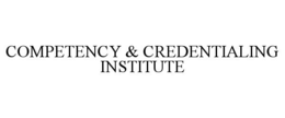 COMPETENCY & CREDENTIALING INSTITUTE trademark