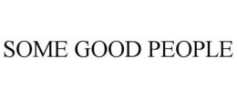 SOME GOOD PEOPLE trademark