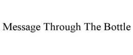 MESSAGE THROUGH THE BOTTLE trademark