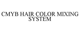 CMYB HAIR COLOR MIXING SYSTEM trademark