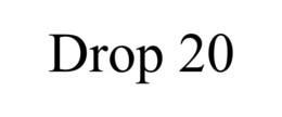 DROP 20 trademark