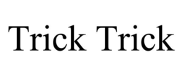 TRICK TRICK trademark