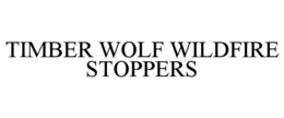 TIMBER WOLF WILDFIRE STOPPERS trademark