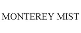 MONTEREY MIST trademark