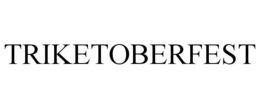 TRIKETOBERFEST trademark