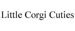 LITTLE CORGI CUTIES trademark