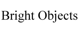 BRIGHT OBJECTS trademark