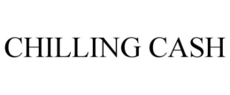 CHILLING CASH trademark