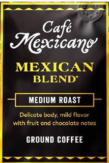 CAFÉ MEXICANO MEXICAN BLEND MEDIUM ROAST DELICATE BODY, MILD FLAVOR WITH FRUIT AND CHOCOLATE NOTES GROUND COFFEE trademark