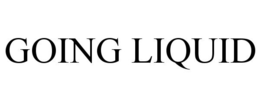 GOING LIQUID trademark