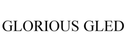 GLORIOUS GLED trademark
