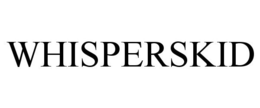 WHISPERSKID trademark