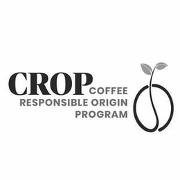 CROP COFFEE RESPONSIBLE ORIGIN PROGRAM trademark