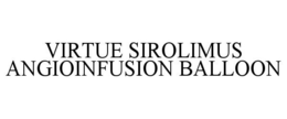VIRTUE SIROLIMUS ANGIOINFUSION BALLOON trademark