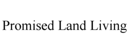 PROMISED LAND LIVING trademark