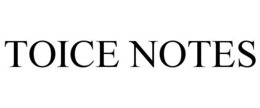 TOICE NOTES trademark